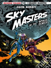 Sky Masters of the Space Force. Vol. 2 libro di Kirby Jack; Wood Wally