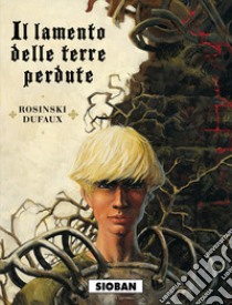 Il lamento delle terre perdute. Vol. 1: Sioban libro di Dufaux Jean; Rosinski Grzegorz