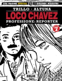 Loco Chavez. Professione: reporter. Vol. 7: Oblio libro di Trillo Carlos; Altuna Horacio