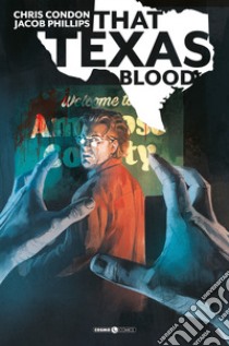 That Texas blood libro di Condon Chris; Phillips Jacob