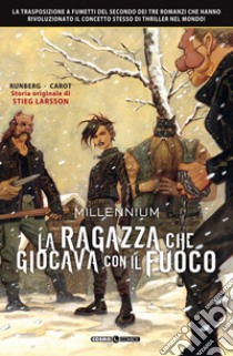 Millennium. Vol. 2: La ragazza che giocava con il fuoco libro di Runberg Sylvain; Larsson Stieg; Tedeschi F. (cur.)