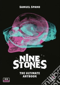 Nine stones. The ultimate artbook libro di Spano Samuel