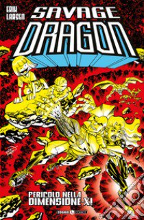 Savage dragon. Vol. 20: Pericolo nella Dimensione-X! libro di Larsen Erik