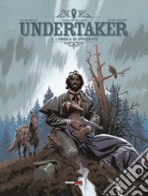 Undertaker. Vol. 4: L' ombra di Ippocrate libro di Meyer Ralph; Dorison Xavier