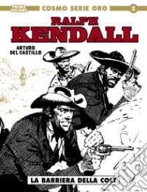 Ralph Kendall. Vol. 1: La barriera della colt libro di Del Castillo Arturo