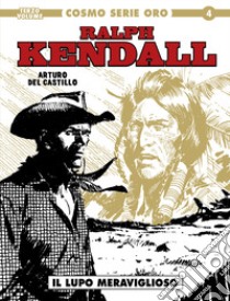 Ralph Kendall. Vol. 3: Il lupo meraviglioso libro di Del Castillo Arturo