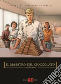 Il maestro del cioccolato. Vol. 2: La concorrenza libro di Chetville; Corbeyran Eric; Gourdon Bénédicte