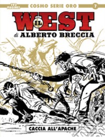 Il west. Vol. 1: Caccia all'Apache libro di Breccia Alberto