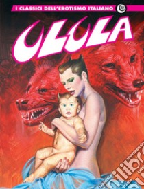 Ulula. I classici dell'erotismo italiano. Vol. 17 libro di Romanini Giovanni