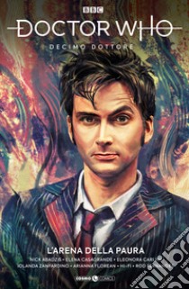 Doctor Who. Decimo dottore. Vol. 15: L' arena della paura libro di Abadzis Nick