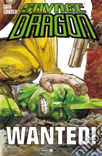 Savage Dragon. Vol. 23: Wanted! libro di Larsen Erik