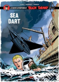 Sea Dart. Le nuove avventure di Buck Danny «classic». Vol. 7 libro di Le Bras André; Marniquet Frédéric; Zumbiehl Frédéric