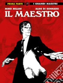 Il maestro. Vol. 1 libro di Milani Mino; Di Gennaro Aldo