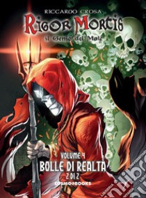 Rigor Mortis. Il genio del male. Vol. 4: Bolle di realtà 2/2 libro di Crosa Riccardo