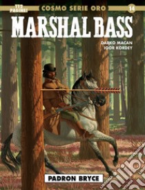 Marshal Bass. Vol. 3 libro di Macan Darko; Kordey Igor