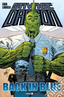 Savage Dragon. Vol. 26: Back in blue libro di Larsen Erik