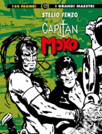 Capitan Moko. Vol. 3 libro di Fenzo Stelio