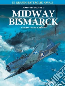 Le grandi battaglie navali. Vol. 2: Midway-Bismark libro di Delitte Jean-Yves