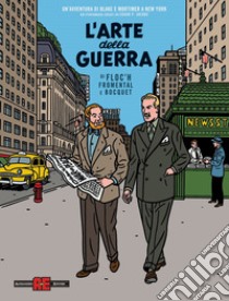 L'arte della guerra. Un'avventura di Blake e Mortimer a New York libro di Bocquet José-Louis; Fromental Jean-Luc; Floc'h