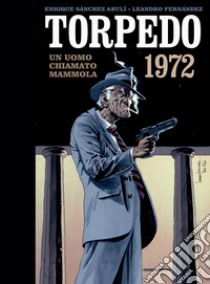 Torpedo 1972. Vol. 3: Un uomo chiamato mammola libro di Sánchez Abulí Enrique