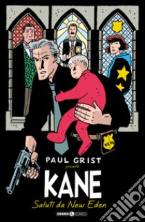 Kane. Vol. 1: Saluti da New Eden libro di Grist Paul