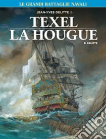 Le grandi battaglie navali. Vol. 6: Texel-La hougue libro di Delitte Jean-Yves