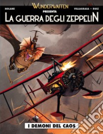 La guerra degli zeppelin. Vol. 2: I demoni del caos libro di Nolane Richard D.; Villagrasa Vicenç