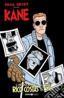 Kane. Vol. 3: L' intoccabile Rico Costas e altre storie libro di Grist Paul