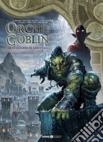 Orchi e goblin. Vol. 12: Le guerre di Arran. Akrith/Oruna/Kalderok libro