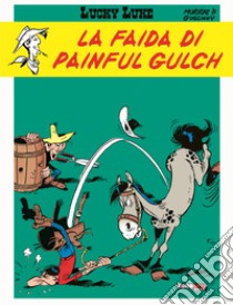 La faida di Painful Gulch. Lucky Luke libro di Goscinny René; Morris