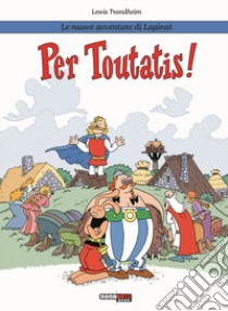 Per Toutatis! Le nuove avventure di Lapinot libro di Trondheim Lewis