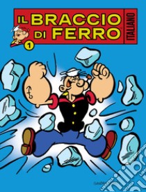 Il Braccio di Ferro italiano. Vol. 1: Fagioli contro spinaci libro di Dossi Sandro