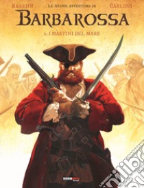 Le nuove avventure di Barbarossa. Vol. 2: I mastini del mare libro di Kraehn Jean-Charles; Carloni Stefano