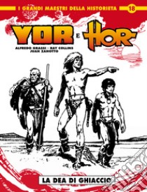 Yor & Hor. Vol. 1: La dea di ghiaccio libro di Grassi Alfredo; Collins Ray; Zanotto Juan