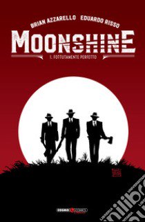 Moonshine. Vol. 1: Fottutamente perfetto libro di Azzarello Brian