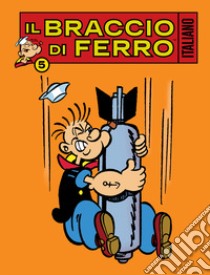 Il Braccio di Ferro italiano. Vol. 5: Il divo del cinema libro di Dossi Sandro