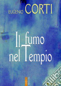 Il fumo nel tempio libro di Corti Eugenio