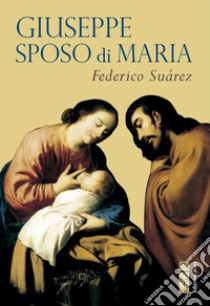 Giuseppe sposo di Maria libro di Suárez Federico