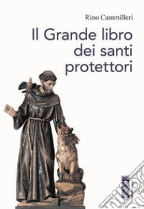 Il grande libro dei santi protettori libro di Cammilleri Rino