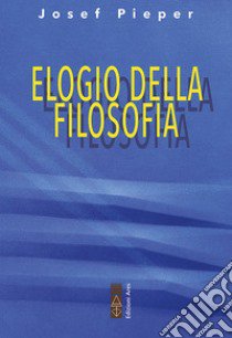 Elogio della filosofia libro di Pieper Josef