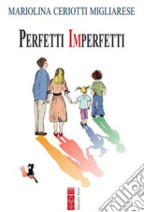 Perfetti imperfetti libro di Ceriotti Migliarese Mariolina