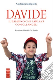 Davide. Il bambino che parlava con gli angeli libro di Signorelli Costanza