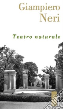 Teatro naturale libro di Neri Giampiero