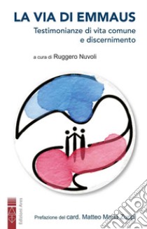 La via di Emmaus. Testimonianze di vita comune e discernimento libro di Nuvoli R. (cur.)