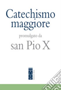Catechismo maggiore libro di Pio X