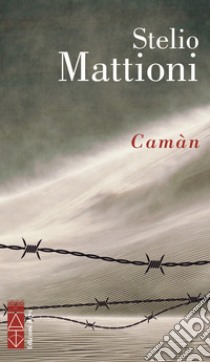 Camàn libro di Mattioni Stelio; Mattioni Chiara