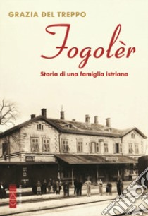 Fogolèr libro di Del Treppo Grazia