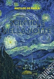 Scintille nella notte libro di De Paola Matilde