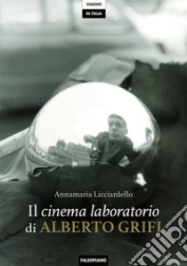 Il cinema laboratorio di Alberto Grifi libro di Licciardello Annamaria