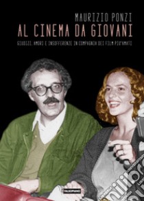 Al cinema da giovani libro di Ponzi Maurizio